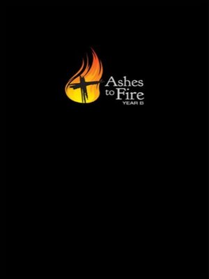cover image of Ashes to Fire, year B